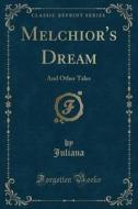 Melchior's Dream di Juliana Juliana edito da Forgotten Books