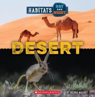 Desert (Wild World: Habitats Day and Night) di Brenna Maloney edito da CHILDRENS PR
