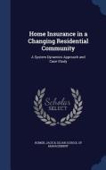 Home Insurance In A Changing Residential Community di Jack B Homer edito da Sagwan Press
