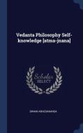 Vedanta Philosophy Self-knowledge [atma- di SWAMI ABHEDANANDA edito da Lightning Source Uk Ltd