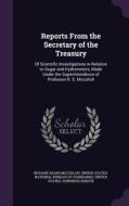 Reports From The Secretary Of The Treasury di Richard Sears McCulloh edito da Palala Press