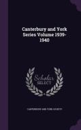 Canterbury And York Series Volume 1939-1940 edito da Palala Press