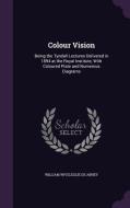 Colour Vision di William Wiveleslie De Abney edito da Palala Press