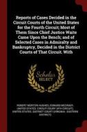 Reports of Cases Decided in the Circuit Courts of the United States for the Fourth Circuit; Most of Them Since Chief Jus di Robert Morton Hughes, Edward McCrady edito da CHIZINE PUBN