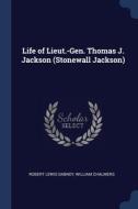 Life Of Lieut.-gen. Thomas J. Jackson S di ROBERT LEWIS DABNEY edito da Lightning Source Uk Ltd