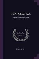 Life of Colonel Jack: Another Robinson Crusoe di Daniel Defoe edito da CHIZINE PUBN