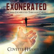 Exonerated: Women Exonerated Through Christ di Covette Hamilton edito da ELM HILL BOOKS