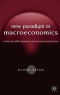 New Paradigm in Macroeconomics: Solving the Riddle of Japanese Macroeconomic Performance di R. Werner edito da SPRINGER NATURE