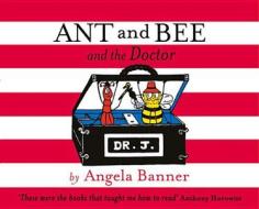 Ant and Bee and the Doctor di Angela Banner edito da EGMONT BOOKS UK