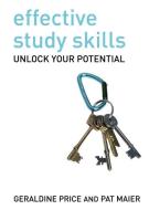 Effective Study Skills di Geraldine Price, Pat Maier edito da Pearson Education Limited