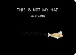 This Is Not My Hat di Jon Klassen edito da Walker Books Ltd