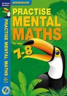 Practise Mental Maths 7-8 Workbook di Andrew Brodie edito da Bloomsbury Publishing PLC