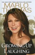 Growing Up Laughing: My Story and the Story of Funny di Marlo Thomas edito da Thorndike Press