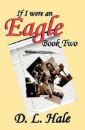 If I Were an Eagle: Book 2 di D. L. Hale edito da Booksurge Publishing