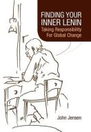 Finding Your Inner Lenin di John Jensen edito da Xlibris