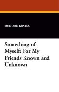 Something of Myself di Rudyard Kipling edito da Wildside Press