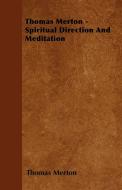 Thomas Merton - Spiritual Direction and Meditation di Thomas Merton edito da Read Books