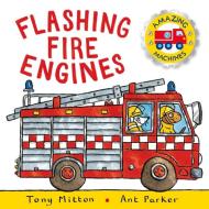Amazing Machines: Flashing Fire Engines di Tony Mitton edito da Pan Macmillan