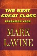 The Next Great Class di Mark Lavine edito da America Star Books