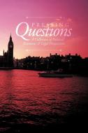 Pressing Questions: A Collection of Political, Economic & Legal Perspectives di Dominion Publ Great Dominion Publishing edito da AUTHORHOUSE