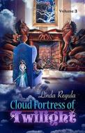 Cloud Fortress of Twilight di Linda Regula edito da Createspace