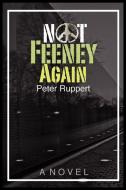 Not Feeney Again di Peter Ruppert edito da Xlibris