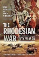 The Rhodesian War di Paul Moorcraft, Peter McLaughlin edito da Pen & Sword Books Ltd