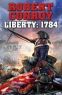 Liberty: 1784 di Robert Conroy edito da Baen Books