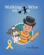 Walking on a Wire di Tywon Cunningham edito da OUTSKIRTS PR