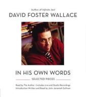 David Foster Wallace: In His Own Words di David Foster Wallace edito da Hachette Audio