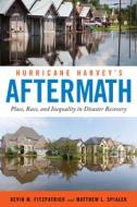 Hurricane Harvey's Aftermath di Kevin M. Fitzpatrick, Matthew L. Spialek edito da New York University Press