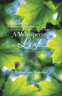 A Whispering Leaf. . . di Debatrayee Banerjee edito da Partridge India