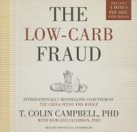The Low-Carb Fraud di T. Colin Campbell edito da Blackstone Audiobooks