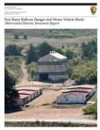 Fort Barry Balloon Hangar and Motor Vehicle Sheds: Abbreviated Historic Structures Report di U. S. Department National Park Service edito da Createspace