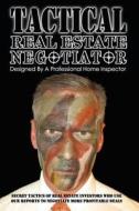 Tactical Real Estate Negotiator: Secret Tactics of Real Estate Investors Who Use Our Reports to Negotiate More Profitable Deals. di Jon C. Bolton II edito da Createspace