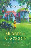 Murder at Kingscote di Alyssa Maxwell edito da KENSINGTON PUB CORP