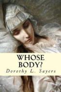 Whose Body? di Dorothy L. Sayers edito da Createspace