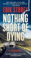 Nothing Short of Dying di Erik Storey edito da POCKET BOOKS