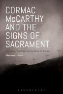Cormac McCarthy and the Signs of Sacrament: Literature, Theology, and the Moral of Stories di Matthew L. Potts edito da BLOOMSBURY 3PL
