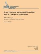 Trade Promotion Authority (Tpa) and the Role of Congress in Trade Policy di Congressional Research Service edito da Createspace