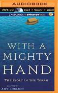 With a Mighty Hand: The Story in the Torah di Amy Ehrlich edito da Candlewick on Brilliance Audio