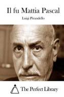 Il Fu Mattia Pascal di Luigi Pirandello edito da Createspace