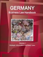 Germany Business Law Handbook Volume 1 Strategic Information and Basic Laws di Inc Ibp edito da INTL BUSINESS PUBN