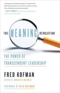 The Meaning Revolution di Fred Kofman edito da The Crown Publishing Group