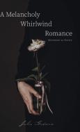 A Melancholy Whirlwind Romance di Julie Godwin edito da FriesenPress