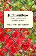 Jardín Umbrío: Historias de Almas En Pena, de Duendes Y Ladrones di Ramon Maria del Valle Inclan edito da INDEPENDENTLY PUBLISHED