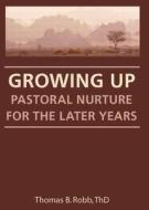 Growing Up di Thomas B. Robb, William M. Clements edito da Taylor & Francis Inc