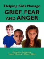 Helping Kids Manage Grief, Fear and Anger di Terri Akin, David Cowan, Susanna Palomares edito da INNERCHOICE PUB