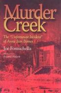 Murder Creek: The "Unfortunate Incident" of Annie Jean Barnes di Joe Formichella edito da River City Publishing