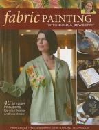 Fabric Painting with Donna Dewberry: 40 Stylish Projects for Your Home and Wardrobe di Donna Dewberry edito da North Light Books